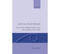 Love in a Cool Climate: The Letters of Mark Pattison and Meta Bradley, 1879-1884