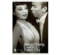 Love in a Fallen City: (Penguin Modern Classics)