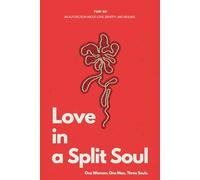 Love in a Split Soul: A raw, deep autofiction about love, obsession, and the thin line between devotion and destruction.