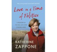 Love in a Time of Politics: A Memoir of Facing Loss and Finding Hope