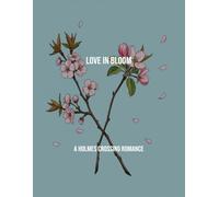 Love In Bloom: A Holmes Crossing Romance