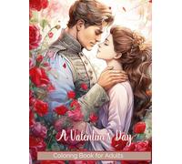 Love in Bloom: A Romantic Valentine's Day Coloring Book for Adults: Embrace the Art of Affection with Intricate Designs and Heartfelt Illustrations