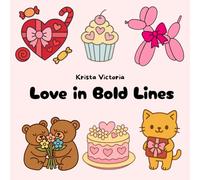 Love in Bold Lines: A Valentine’s Day Coloring Book for All Ages