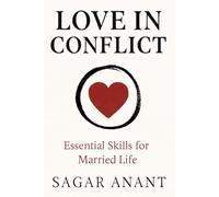Love In Conflict: Essential Skills for Married Life