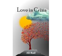 Love in Crisis: Love, Loss, and Life: A Doctor’s Journey from America to Persia and Anatolia: Sun, Song and Silence: A Doctor's Journey from America to Iran and Anatolia