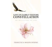 LOVE IN FAMILY SYSTEMS CONSTELLATION: An Invitation to Life