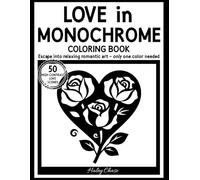 Love in Monochrome: A High-Contrast Coloring Book About Love, Romance, and Connection for Teens & Young Adults (Monochrome Coloring Book)