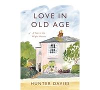 Love in Old Age: My Year in the Wight House (Love in Old Age: A Year On the Isle of Wight)