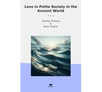 Love in Polite Society in the Ancient World (Classic Bundles)