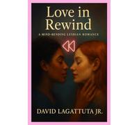 Love in Rewind: A Mind-Bending Lesbian Romance