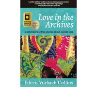 Love in the Archives: a patchwork of true stories about suicide loss