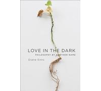 Love in the Dark: Philosophy by Another Name