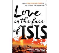 Love in the Face of ISIS: Seven Prayer Strategies for the Crisis in the Middle East