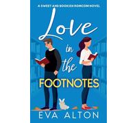 Love in the Footnotes: A Sweet and Bookish Romcom Novel: 1 (Tales of Love and Lattes)