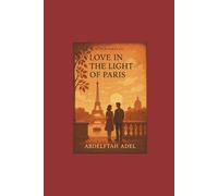 Love in the Light of Paris Screenplay, by Abdelftah Adel.