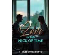 Love in the Nick of Time: A novel written by Tiger Song