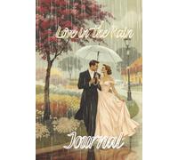 Love in the Rain Journal: 120 Pages for Daily Writing, Classic Romantic Design