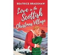 Love in the Scottish Christmas Village: A spicy and cosy holiday romance set in Scotland (Escape to Scotland)