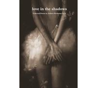 love in the shadows: Collected Poems by Andrew Buchanan Vol 6