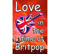 Love In The Time Of Britpop