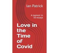 Love in the Time of Covid: A memoir in 50 essays
