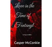 Love in the Time of Fentanyl: Loving an Addict