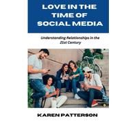 LOVE IN THE TIME OF SOCIAL MEDIA: Understanding Relationships in the 21st Century
