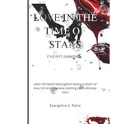 love In The Time of Stars (The Rift Awakens): when the hearts rebel against destiny a dream of love, rich and expensive, reaching out to distance stars: 1 (Where the heart lingers)