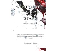 love In The Time of Stars (The Rift Awakens): when the hearts rebel against destiny a dream of love, rich and expensive, reaching out to distance stars (Where the heart lingers)