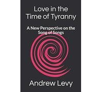 Love in the Time of Tyranny: A New Perspective on the Song of Songs