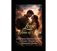 Love in the Time of War: A Gripping Historical Romance of Sacrifice, Survival, and Unbreakable Devotion