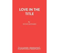 Love in the Title: A Play