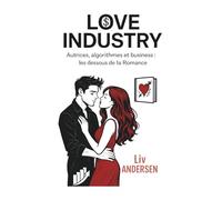 LOVE INDUSTRY: Autrices, algorithmes et business : les dessous de la Romance