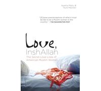 Love, InshAllah: The Secret Love Lives of American Muslim Women