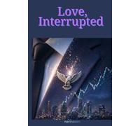 Love, Interrupted: Maya got her revenge on Daniel but can a love that was put on pause to protect someone… ever hit play again? (Love, Rewritten)