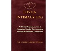 LOVE & INTIMACY LOG: A Private Couples Journal & Evaluation Tracker for Deepening Physical & Emotional Connection | Undated Relationship Logbook for Married Couples