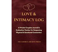 LOVE & INTIMACY LOG: A Private Couples Journal & Evaluation Tracker for Deepening Physical & Emotional Connection | Undated Relationship Logbook for Married Couples
