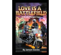 LOVE IS A BATTLEFIELD: A Brody Morgan Saga