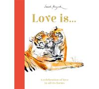Love Is... : A Celebration of Love in All Its Forms