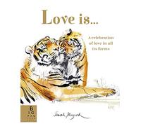 Love Is...: A Celebration of Love in All Its Forms (Sarah Maycock)