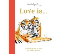 Love Is... : A Celebration of Love in All Its Forms