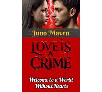 LOVE IS A CRIME: Welcome to a World Without Hearts