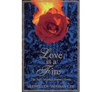 Love Is a Fire: The Sufi's Mystical Journey Home