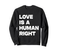 Love Is A Human Right Sweatshirt