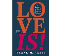 Love Is!: A Journey of Grief, Grace, and Gratitude