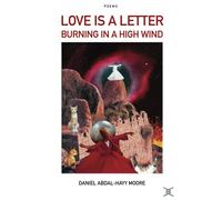 Love is a Letter Burning in a High Wind / Poems