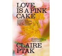 LOVE IS A PINK CAKE by Claire Ptak Hardback Self Help Business