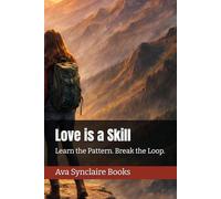 Love is a Skill: Learn the Pattern. Break the Loop.