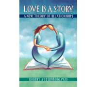 Love Is a Story: A New Theory of Relationships