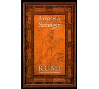 Love is a Stranger: Selected Lyric Poetry of Jelaluddin Rumi